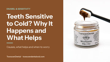 Teeth sensitive to cold: why it happens and what helps, with TranscenDental nano-hydroxyapatite toothpaste